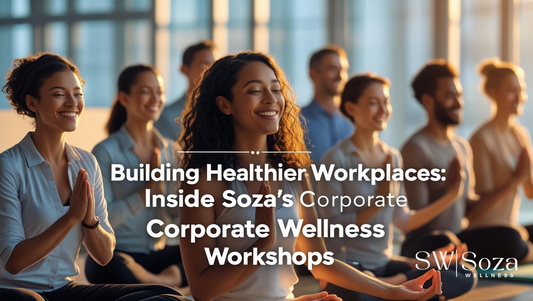 Building Healthier Workplaces: Inside Soza’s Corporate Wellness Workshops