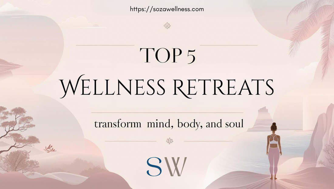 Top 5 Wellness Retreats That Transform Mind, Body, and Soul