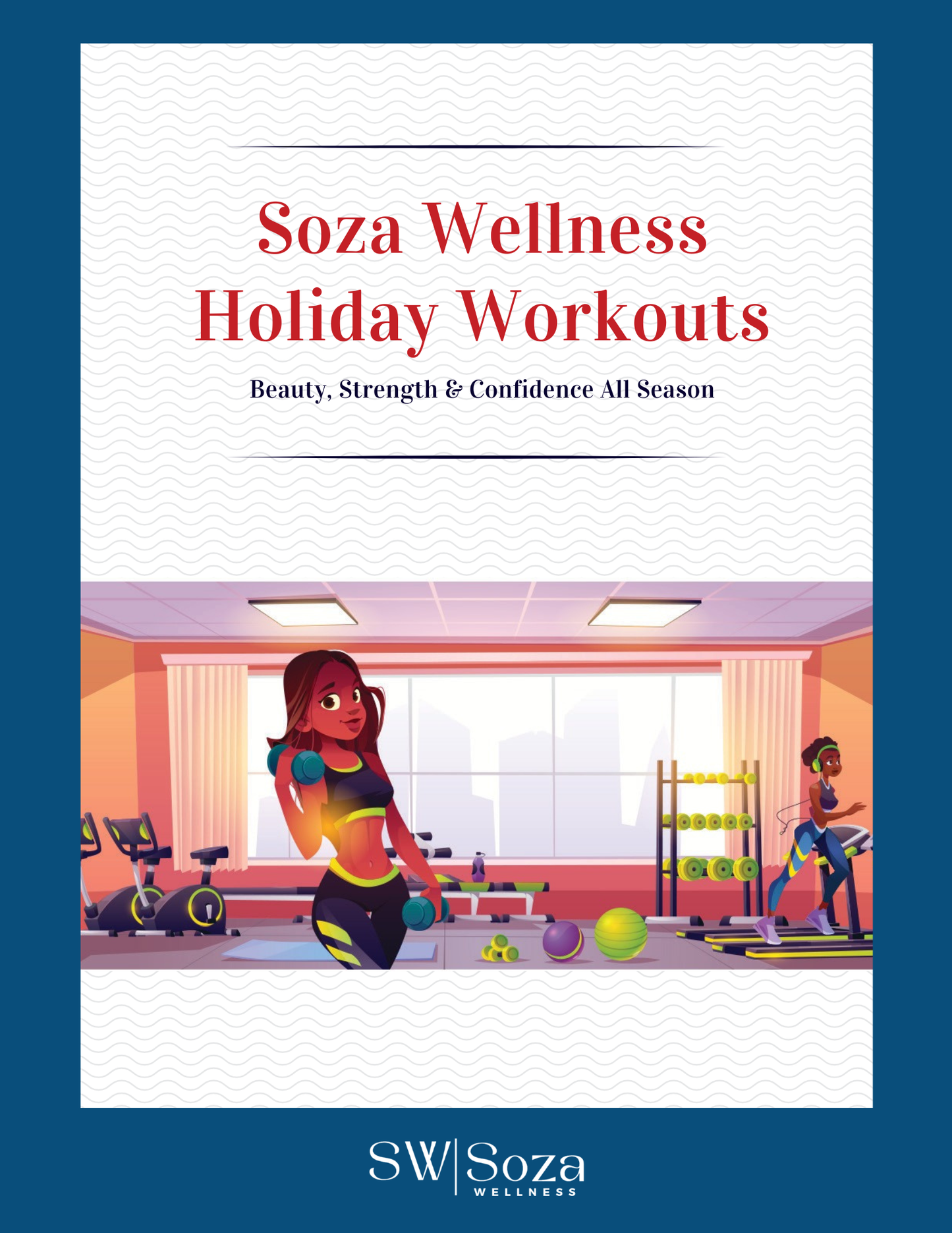 Soza Wellness: Holiday Workouts – Beauty, Strength & Confidence All Season
