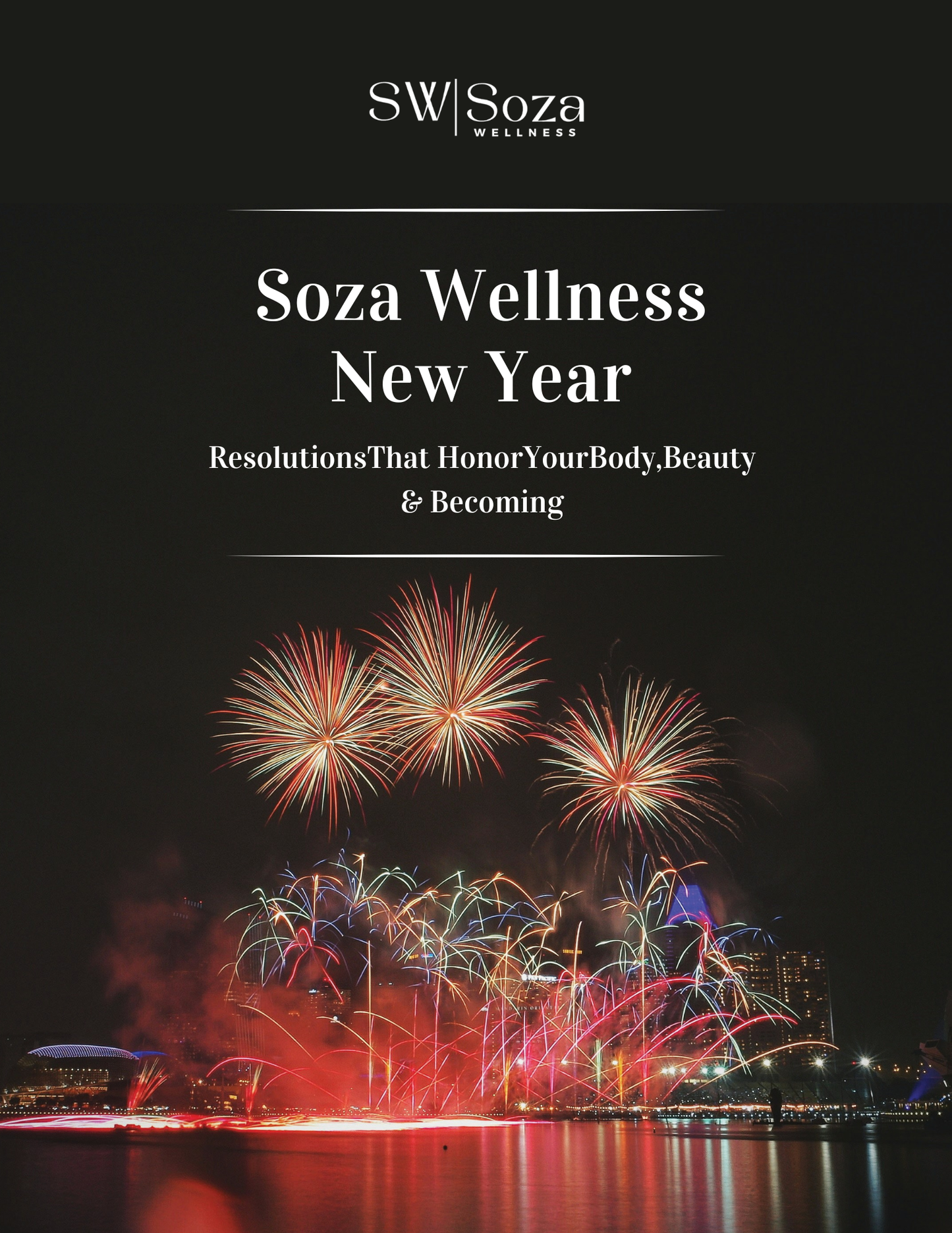 Soza Wellness: New Year Resolutions That Honor Your Body, Beauty & Becoming