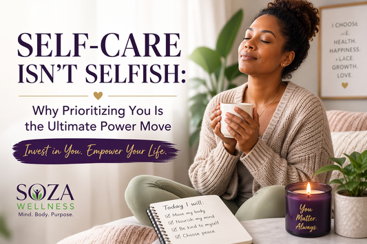 Self-Care Isn’t Selfish: Why Prioritizing You Is the Ultimate Power Move