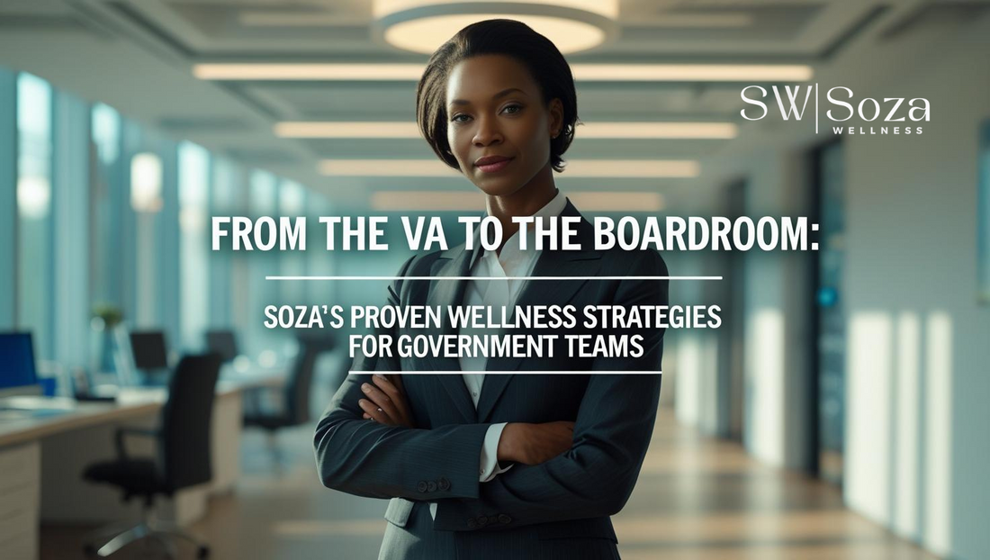 From the VA to the Boardroom: Soza’s Proven Wellness Strategies for Government Teams