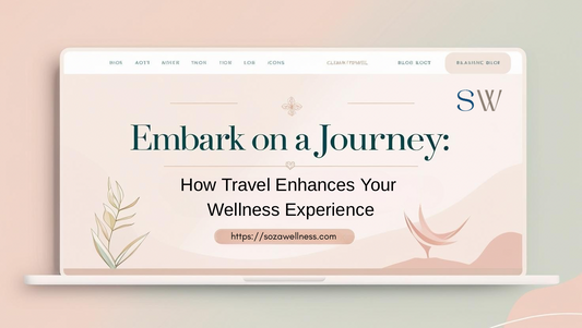 Embark on a Journey: How Travel Enhances Your Wellness Experience