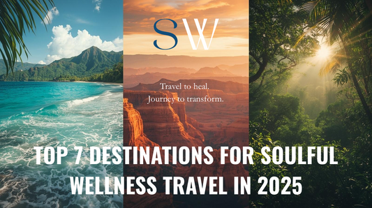 Top 7 Destinations for Soulful Wellness Travel in 2025
