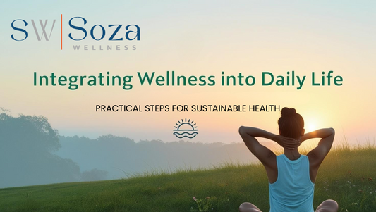 Integrating Wellness into Daily Life: Practical Steps for Sustainable Health