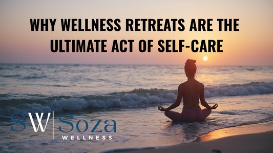 Why Wellness Retreats Are the Ultimate Act of Self-Care